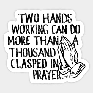 "Working vs. Praying" by Tai's Tees Sticker